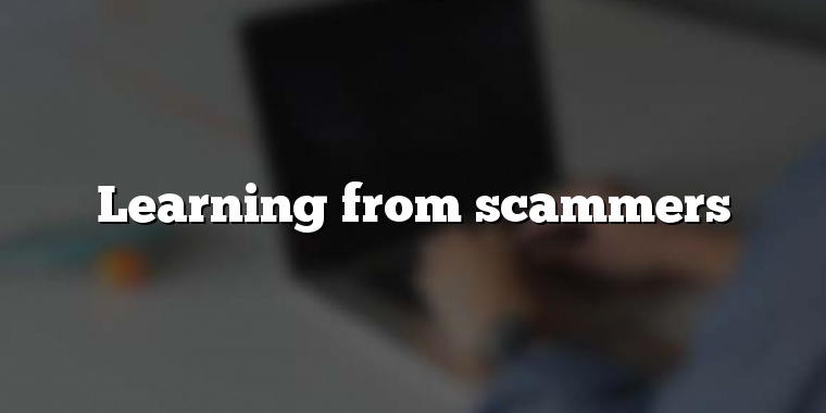 Learning from scammers