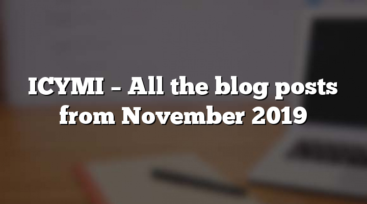 ICYMI – All the blog posts from November 2019