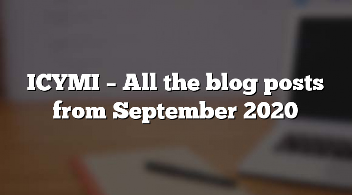 ICYMI – All the blog posts from September 2020
