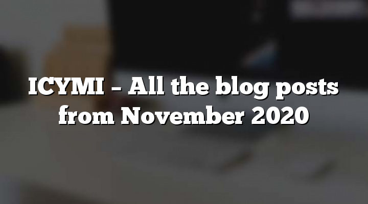 ICYMI – All the blog posts from November 2020