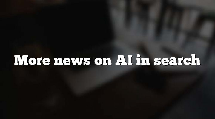More news on AI in search