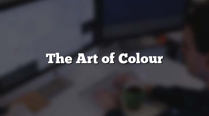 The Art of Colour